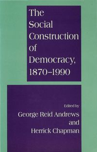 The Social Construction of Democracy, 1870–1990