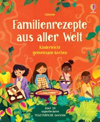 Familienrezepte aus aller Welt - kinderleicht gemeinsam kochen