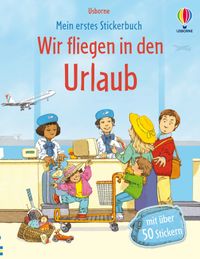 Mein erstes Stickerbuch: Wir fliegen in den Urlaub