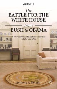 The Battle for the White House from Bush to Obama