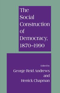 The Social Construction of Democracy, 1870–1990