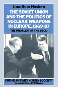 The Soviet Union and the Politics of Nuclear Weapons in Europe, 1969–87