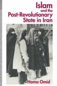 Islam and the Post-Revolutionary State in Iran
