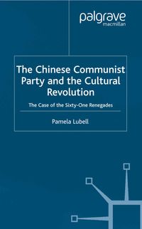 The Chinese Communist Party During the Cultural Revolution