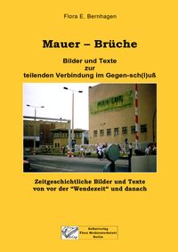 Mauer-Brüche. Bilder und Texte zur teilenden Verbindung im Gegen-sch(l)uß