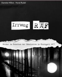 Irrweg RAF – Bilder im Schatten der Eskalation 1977