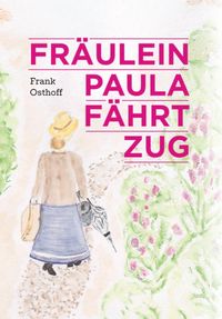 Fräulein Paula fährt Zug