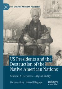 US Presidents and the Destruction of the Native American Nations