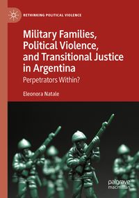 Military Families, Political Violence, and Transitional Justice in Argentina