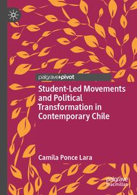 Student-Led Movements and Political Transformation in Contemporary Chile