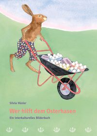 Wer hilft dem Osterhasen / Ein interkulturelles Bilderbuch