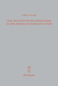 Das hellenistische Königspaar in der medialen Repräsentation