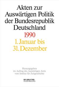 Akten zur Auswärtigen Politik der Bundesrepublik Deutschland 1990