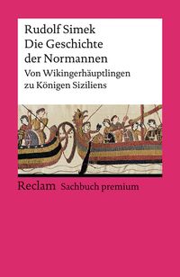 Die Geschichte der Normannen. Von Wikingerhäuptlingen zu Königen Siziliens