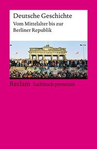 Deutsche Geschichte. Vom Mittelalter bis zur Berliner Republik