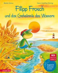 Filipp Frosch und das Geheimnis des Wassers (Das musikalische Bilderbuch mit CD und zum Streamen)