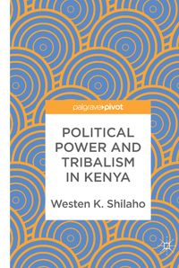 Political Power and Tribalism in Kenya