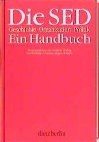 Die SED. Geschichte - Organisation - Politik