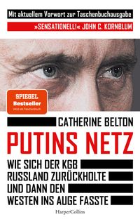 Putins Netz. Wie sich der KGB Russland zurückholte und dann den Westen ins Auge fasste – AKTUALISIERTE TACHENBUCHAUSGABE