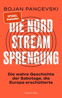 Die Nord-Stream-Sprengung. Die wahre Geschichte der Sabotage, die Europa erschütterte
