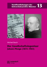 Der Gesellschaftsingenieur Johann Plenge (1874-1963)