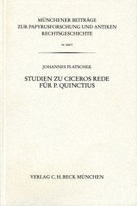 Münchener Beiträge zur Papyrusforschung und antiken Rechtsgeschichte / Münchener Beiträge zur Papyrusforschung Heft 94: Studien zu Ciceros Rede für P. Quinctius