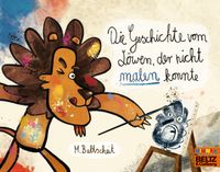Die Geschichte vom Löwen, der nicht malen konnte
