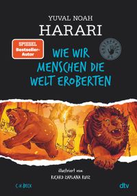 Wie wir Menschen die Welt eroberten