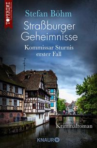 Straßburger Geheimnisse - Kommissar Sturnis erster Fall