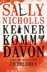 Keiner kommt davon - eine Geschichte vom Überleben