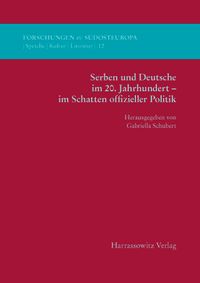 Serben und Deutsche im 20. Jahrhundert – im Schatten offizieller Politik