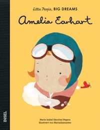 Amelia Earhart – Little People, BIG DREAMS (Deutsche Ausgabe)