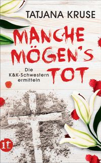 Manche mögen's tot - Die K&K-Schwestern ermitteln (Die Schnüffelschwestern 3)