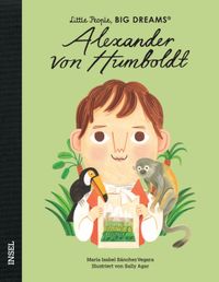 Alexander von Humboldt – Little People, BIG DREAMS (Deutsche Ausgabe)