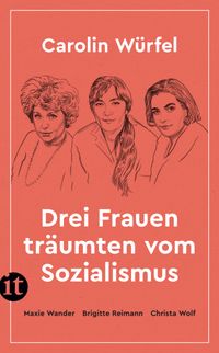 Drei Frauen träumten vom Sozialismus