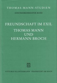 Freundschaft im Exil. Thomas Mann und Hermann Broch