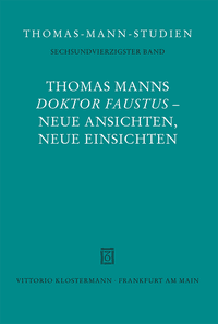 Thomas Manns "Doktor Faustus" - Neue Ansichten, neue Einsichten