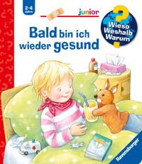 Wieso? Weshalb? Warum? junior, Band 45 - Bald bin ich wieder gesund