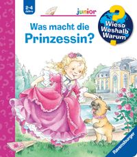 Wieso? Weshalb? Warum? junior, Band 19 - Was macht die Prinzessin?