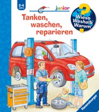 Wieso? Weshalb? Warum? junior, Band 69 - Tanken, waschen, reparieren