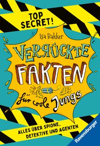 Verrückte Fakten für coole Jungs. Top Secret. Alles über Spione, Detektive und Agenten (Kinderbuch ab 9 Jahre)