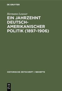 Ein Jahrzehnt deutsch-amerikanischer Politik (1897–1906)