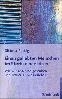 Einen geliebten Menschen im Sterben begleiten