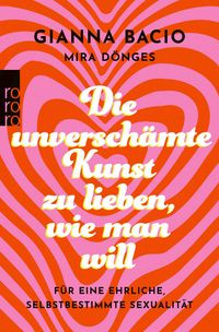 Die unverschämte Kunst, zu lieben, wie man will