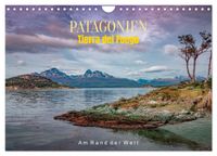 Patagonien, Tierra del Fuego: Am Rand der Welt (Wandkalender 2027 DIN A4 quer), CALVENDO Monatskalender