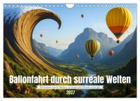 Ballonfahrt durch surreale Welten (Wandkalender 2027 DIN A4 quer), CALVENDO Monatskalender