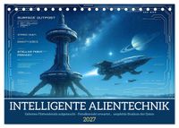 Intelligente Alientechnik (Tischkalender 2027 DIN A5 quer), CALVENDO Monatskalender