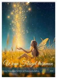 Wenn Flügel träumen - Feen, Farben und Gefühle in Traumlandschaften (Wandkalender 2027 DIN A2 hoch), CALVENDO Monatskalender