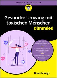 Gesunder Umgang mit toxischen Menschen für Dummies