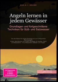 Angeln lernen in jedem Gewässer: Grundlagen und fortgeschrittene Techniken für Süß- und Salzwasser
